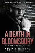 A Death in Bloomsbury: Everyone has secrets, but some are fatal. (The Simon Sampson Mysteries #1)